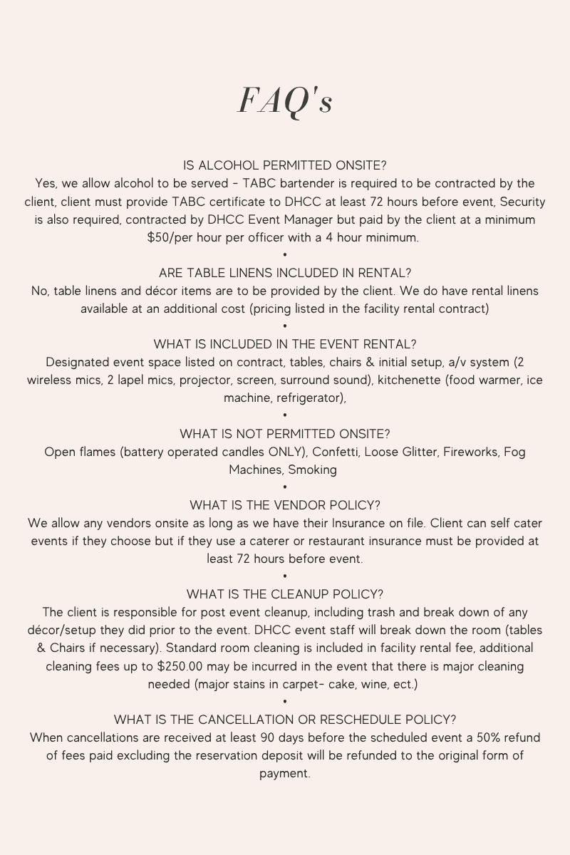 Is Alcohol permitted onsite Yes, we allow alcohol to be served - TABC bartender is required to be contracted by the client, client must provide TABC certificate to DHCC at least 72 hours before ev
